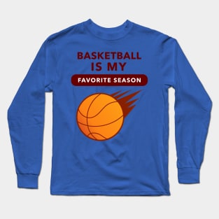 Basketball Is My Favorite Season (Speed) Long Sleeve T-Shirt